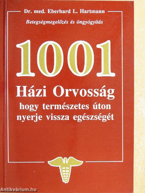 1001 Házi Orvosság, hogy természetes úton nyerje vissza egészségét