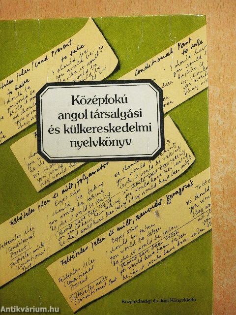 Középfokú angol társalgási és külkereskedelmi nyelvkönyv