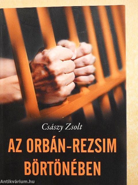 Az Orbán-rezsim börtönében