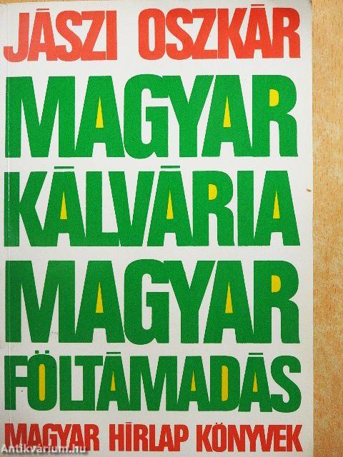 Magyar kálvária - magyar föltámadás