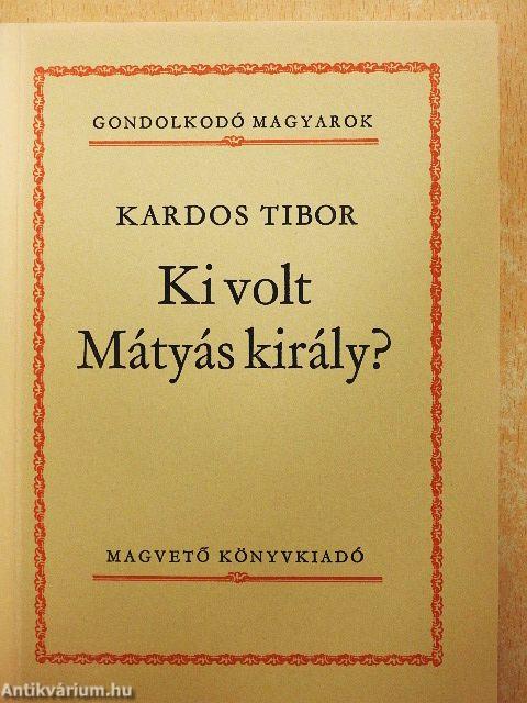 Ki volt Mátyás király?