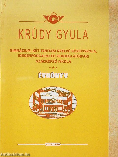 Krúdy Gyula Gimnázium, Két Tanítási Nyelvű Középiskola, Idegenforgalmi és Vendéglátóipari Szakképző Iskola Évkönyv 2008
