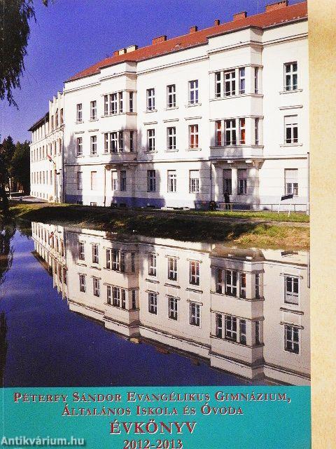 Péterfy Sándor Evangélikus Gimnázium, Általános Iskola és Óvoda Évkönyv 2012-2013