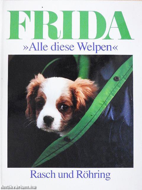Frida  - »Alle diese Welpen«