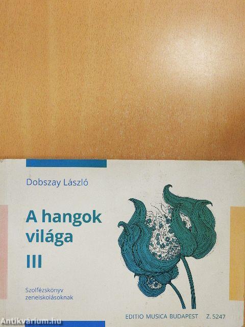 A hangok világa III.