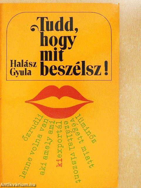 Tudd, hogy mit beszélsz!