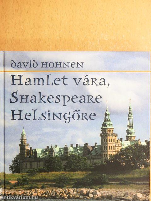 Hamlet vára, Shakespeare Helsingőre