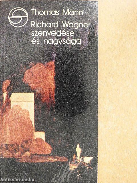 Richard Wagner szenvedése és nagysága