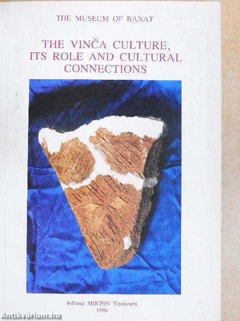 The Vinca Culture, Its Role and Cultural Connections