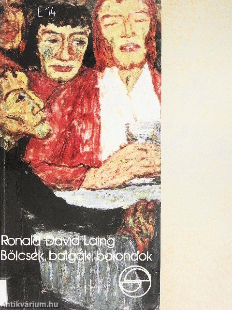 Bölcsek, balgák, bolondok