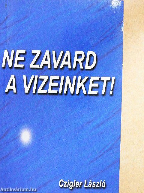 Ne zavard a vizeinket!