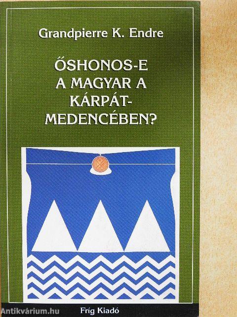 Őshonos-e a magyar a Kárpát-medencében?