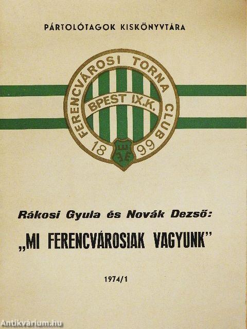 "Mi ferencvárosiak vagyunk"