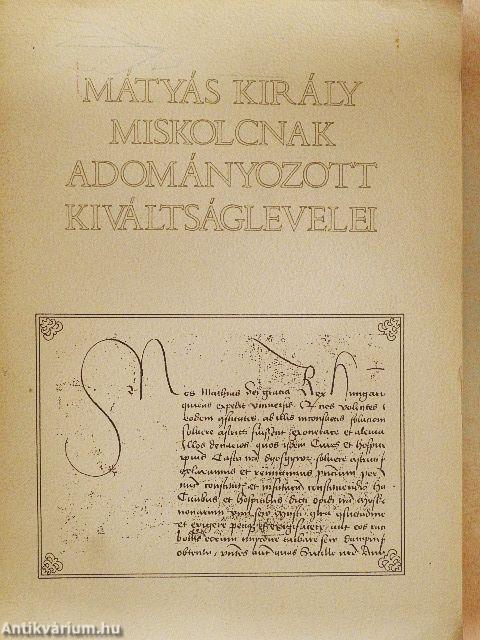 Mátyás király Miskolcnak adományozott kiváltságlevele