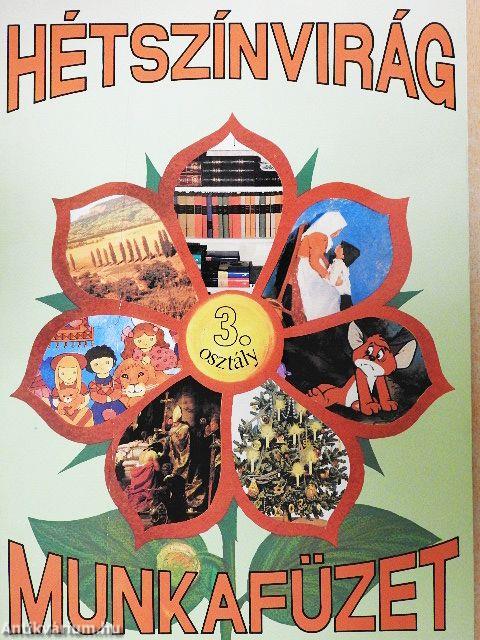 Hétszínvirág - Munkafüzet a 3. osztályos Hétszínvirág olvasókönyvhöz