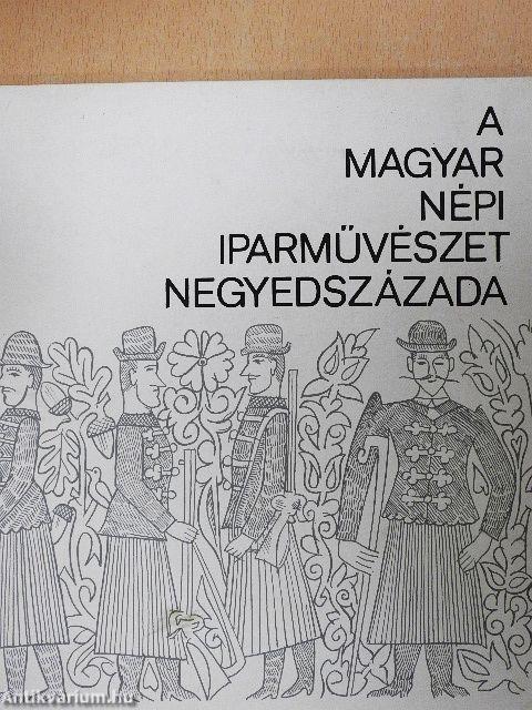A magyar népi iparművészet negyedszázada