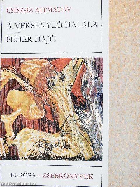 A versenyló halála/Fehér hajó