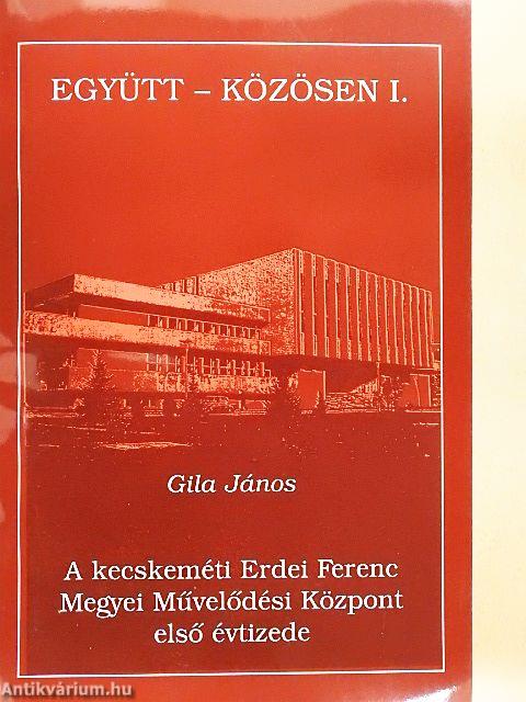 A kecskeméti Erdei Ferenc Megyei Művelődési Központ első évtizede