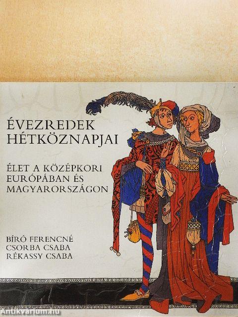 Élet a középkori Európában és Magyarországon