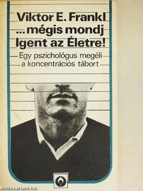 ...mégis mondj Igent az Életre!