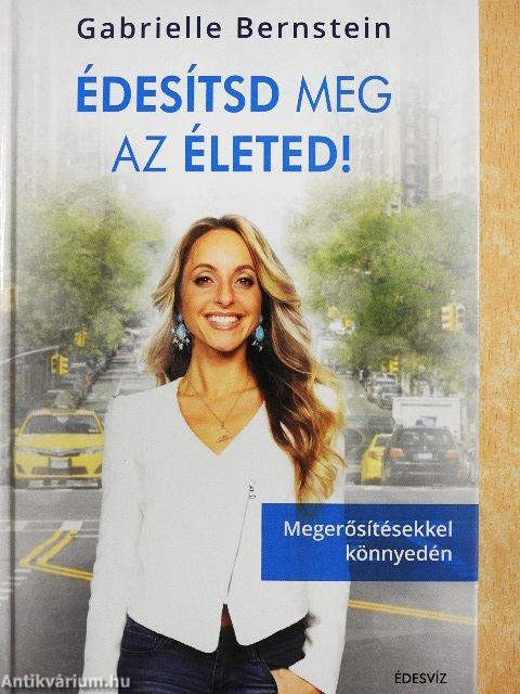 Édesítsd meg az életed!