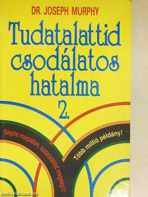 Tudatalattid csodálatos hatalma 2.