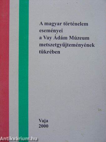 A magyar történelem eseményei a Vay Ádám Múzeum metszetgyűjteményének tükrében