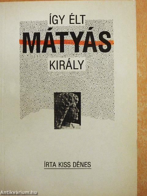 Így élt Mátyás király