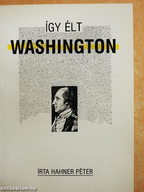 Így élt Washington