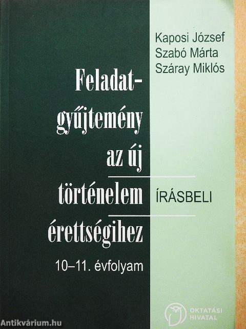 Feladatgyűjtemény az új történelem érettségihez - Írásbeli/10-11. évfolyam