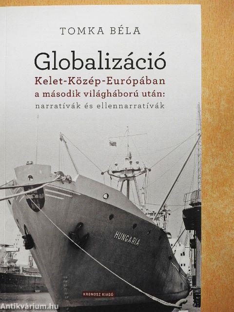 Globalizáció Kelet-Közép-Európában a második világháború után: narratívák és ellennarratívák