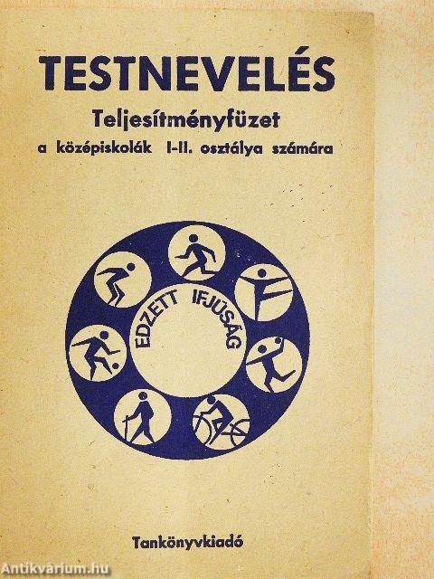 Testnevelés - Teljesítményfüzet a középiskolák I-II. osztálya számára