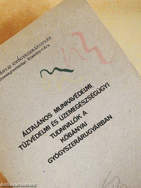 Általános munkavédelmi, tűzvédelmi és üzemegészségügyi tudnivalók a Kőbányai Gyógyszerárugyárban