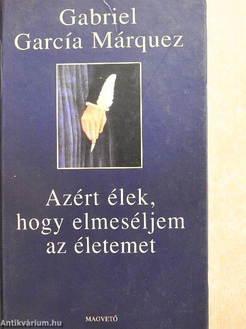 Azért élek, hogy elmeséljem az életemet