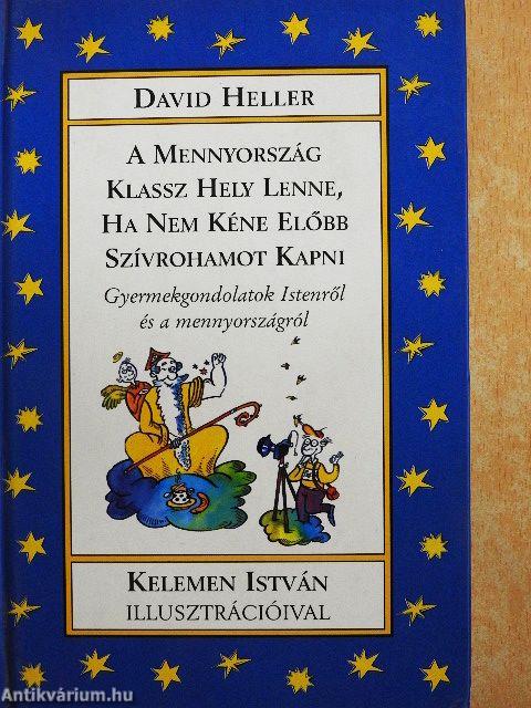 A Mennyország klassz hely lenne, ha nem kéne előbb szívrohamot kapni