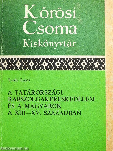 A tatárországi rabszolgakereskedelem és a magyarok a XIII-XV. században