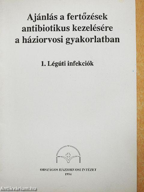 Ajánlás a fertőzések antibiotikus kezelésére a Háziorvosi gyakorlatban 1.