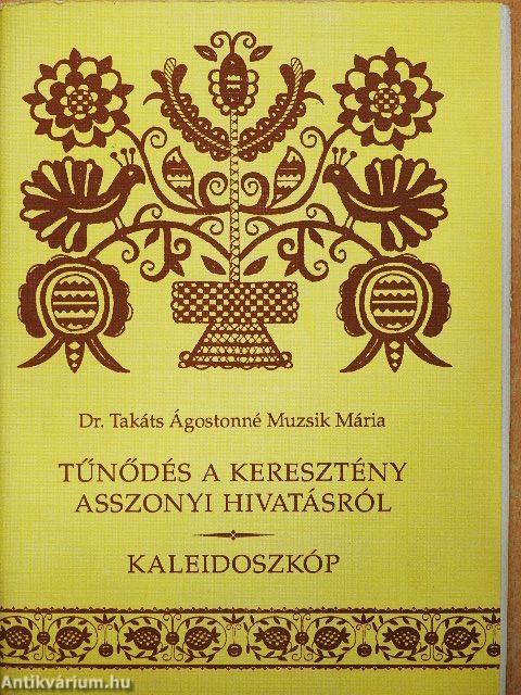 Tűnődés a keresztény asszonyi hivatásról/Kaleidoszkóp