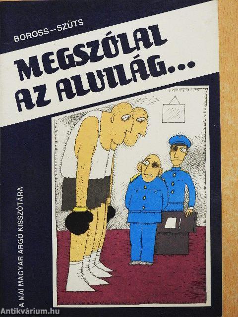 Megszólal az alvilág...