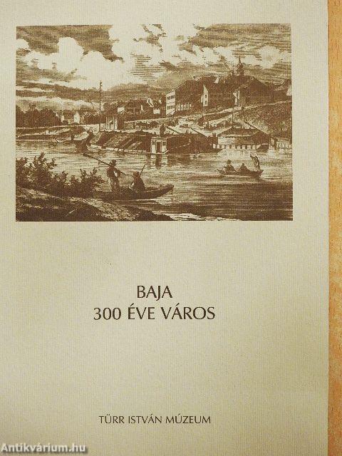 Baja 300 éve város