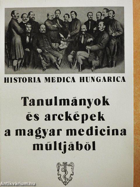 Tanulmányok és arcképek a magyar medicina múltjából