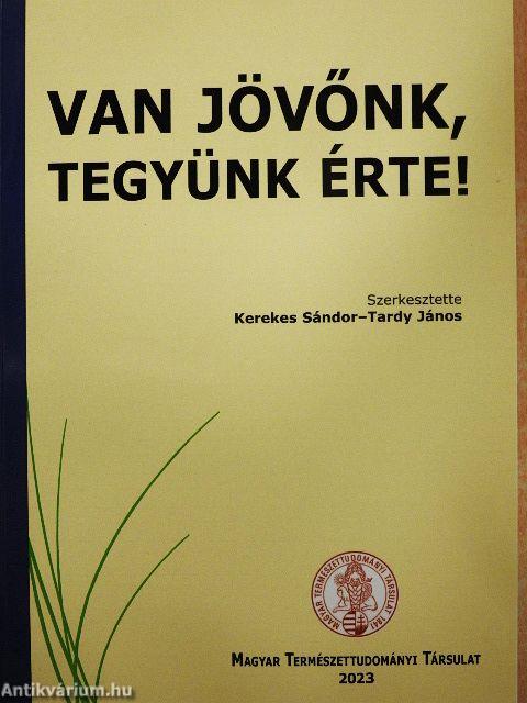 Van jövőnk, tegyünk érte!