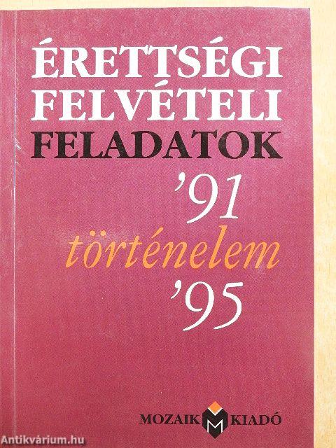 Érettségi felvételi feladatok - Történelem '91-'95
