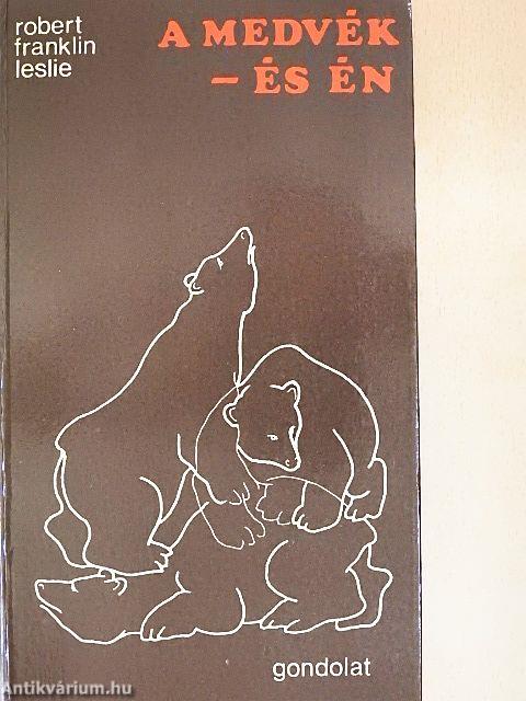 A medvék - és én