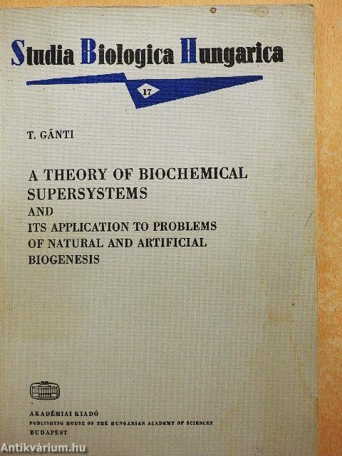 A Theory of Biochemical Supersystems and Its Application to Problems of Natural and Artificial Biogenesis
