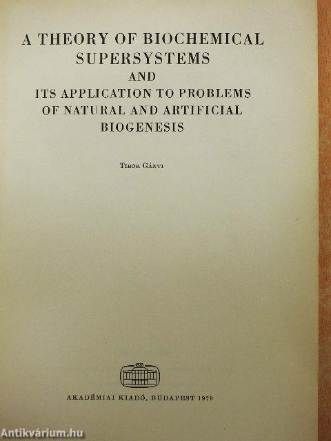A Theory of Biochemical Supersystems and Its Application to Problems of Natural and Artificial Biogenesis