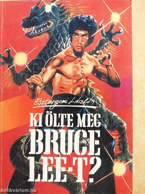 Ki ölte meg Bruce Lee-t?