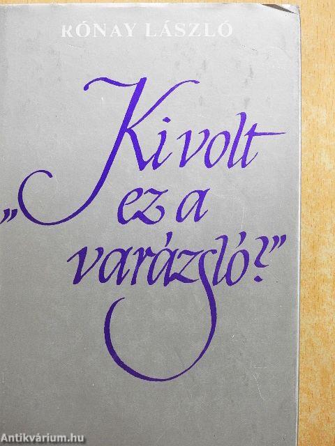 "Ki volt ez a varázsló?"