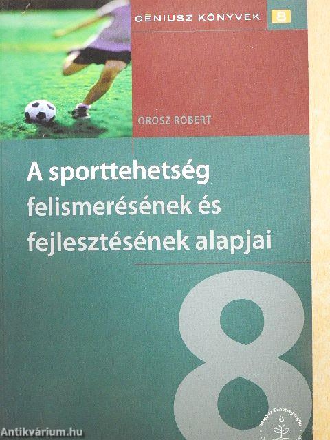 A sporttehetség felismerésének és fejlesztésének alapjai