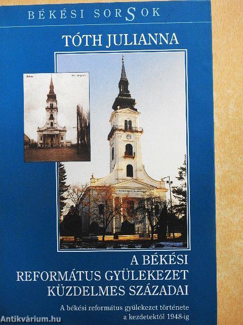 A Békési Református Gyülekezet küzdelmes századai